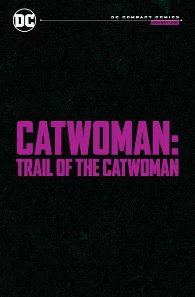 CATWOMAN TP 01 TRAIL OF THE CATWOMAN (DC COMPACT EDITION)