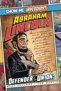 SHOW ME HISTORY HC ABRAHAM LINCOLN DEFENDER OF UNION