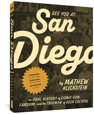 SEE YOU AT SAN DIEGO AN ORAL HISTORY OF COMIC CON TP