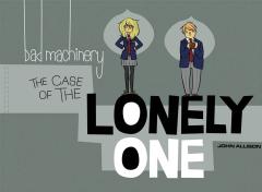 BAD MACHINERY GN 04 CASE OF THE LONELY ONE