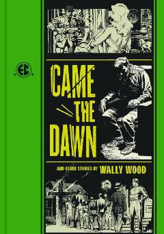 EC WALLY WOOD CAME THE DAWN AND OTHER STORIES HC