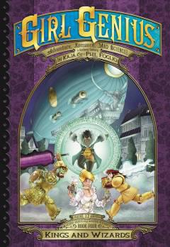 GIRL GENIUS SECOND JOURNEY TP 04 KINGS AND WIZARDS
