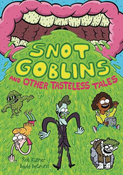 SNOT GOBLINS AND OTHER TASTELESS TALES HC