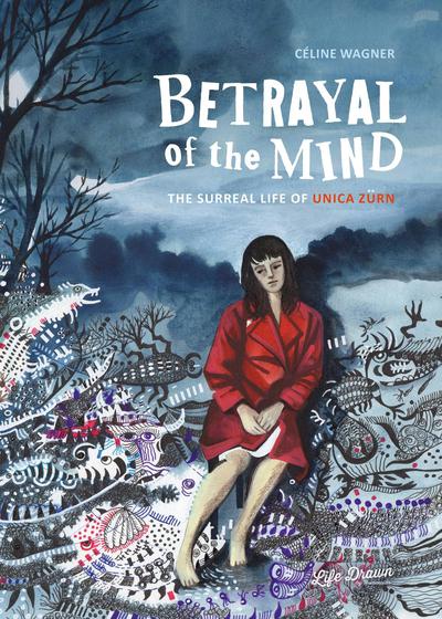 BETRAYAL OF THE MIND THE SURREAL LIFE OF UNICA ZURN TP