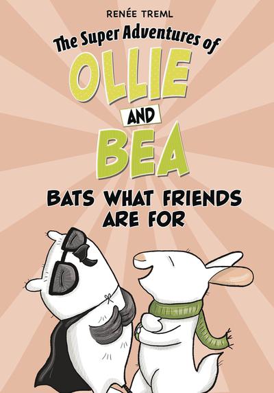 SUPER ADV OF OLLIE & BEA TP BATS WHAT FRIENDS ARE FOR