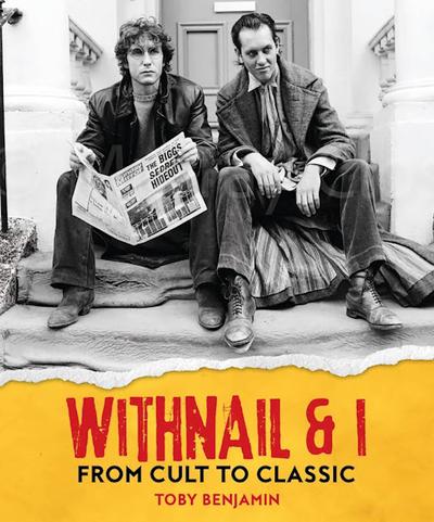 WITHNAIL AND I FROM CULT TO CLASSIC HC