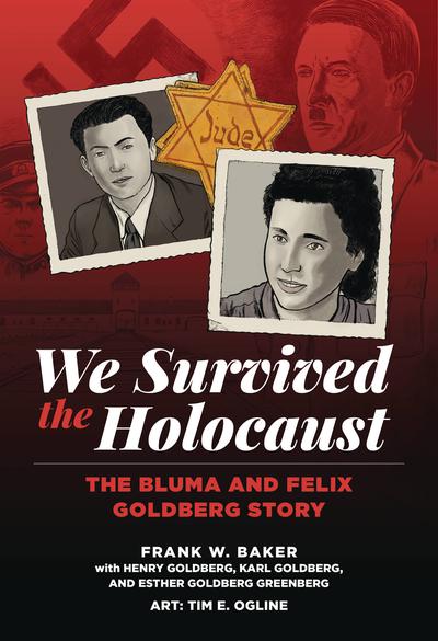 WE SURVIVED THE HOLOCAUST BLUMA & FELIX GOLDBERG STORY HC