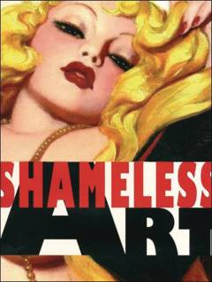 SHAMELESS ART 20TH CENT GENRE ARTIST DEFINED IT HC