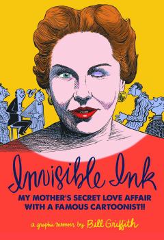 INVISIBLE INK HC MY MOTHERS LOVE AFFAIR WITH CARTOONIST