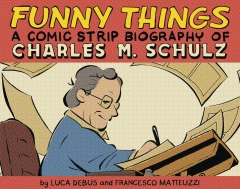 FUNNY THINGS A COMIC STRIP BIOGRAPHY OF CHARLES M SCHULZ HC