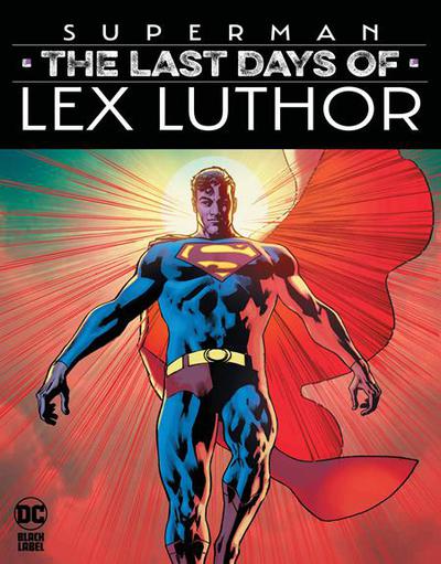 SUPERMAN THE LAST DAYS OF LEX LUTHOR