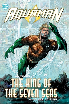 AQUAMAN 80 YEARS OF THE KING OF THE SEVEN SEAS DLX ED HC