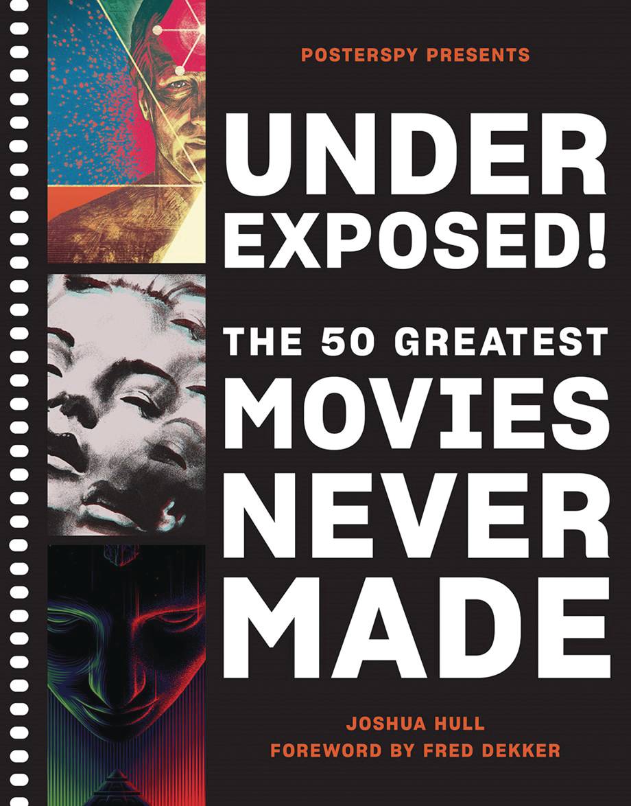 UNDEREXPOSED 50 GREATEST MOVIES NEVER MADE HC