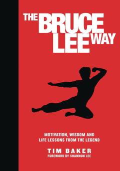 BRUCE LEE WAY MOTIVATION WISDOM LIFE LESSONS FROM LEGEND HC