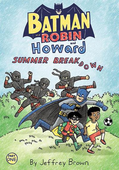 BATMAN AND ROBIN AND HOWARD SUMMER BREAKDOWN
