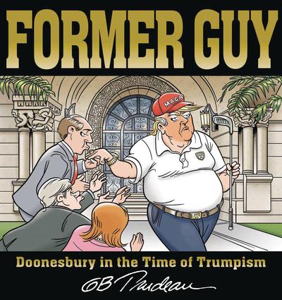 FORMER GUY DOONESBURY IN THE TIME OF TRUMPISM TP