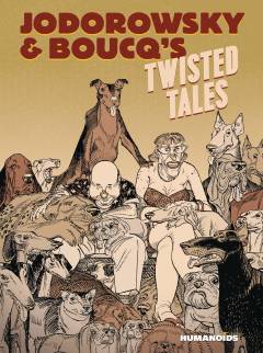 JODOROWSKY & BOUCQS TWISTED TALES HC