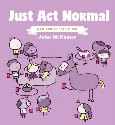 JUST ACT NORMAL A PIE COMICS COLLECTION TP