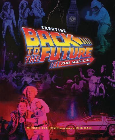 CREATING BACK TO THE FUTURE THE MUSICAL HC