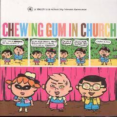 CHEWING GUM IN CHURCH A YIKES COLLECTION SC