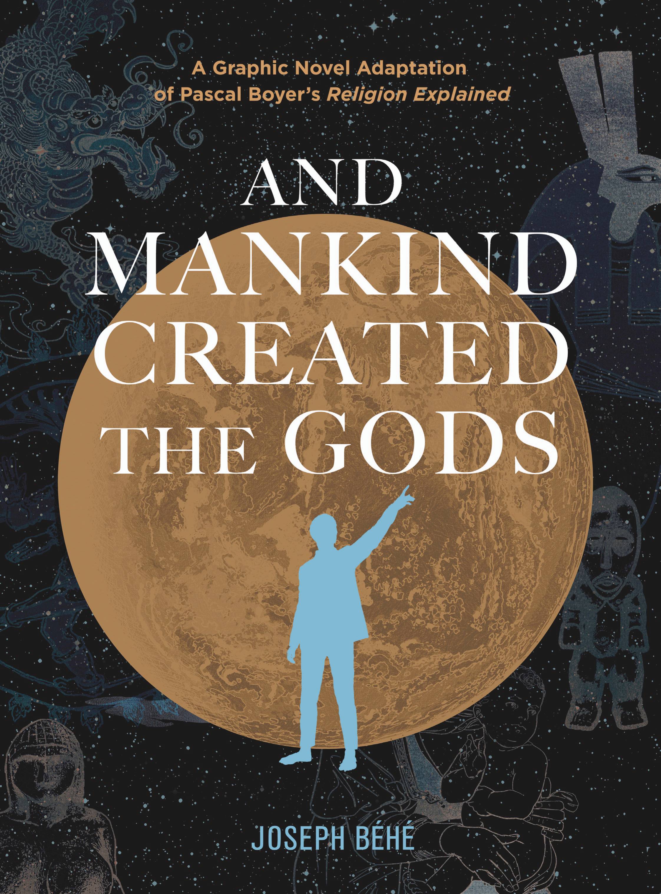 AND MANKIND CREATED THE GODS HC